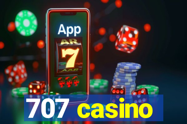 707 casino